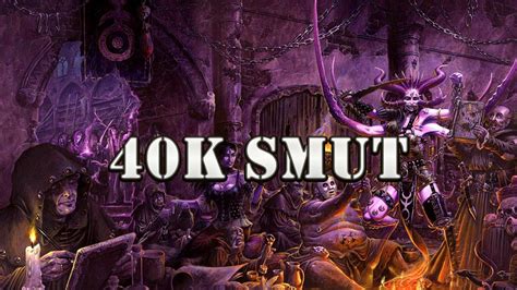 40k porn|Smut For the Smut Throne .